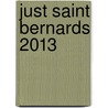 Just Saint Bernards 2013 door Willowcreek Press