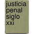 Justicia Penal Siglo Xxi