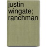 Justin Wingate; Ranchman by John Harvey Whitson