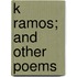 K Ramos; And Other Poems