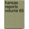 Kansas Reports Volume 65 door Kansas Supreme Court