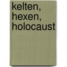 Kelten, Hexen, Holocaust door Franz Wegener
