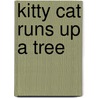 Kitty Cat Runs Up a Tree by Annette Smith