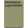 Klitzekleine Superhelden by Loes Riphagen