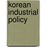 Korean Industrial Policy by Peter A. Petri