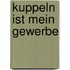 Kuppeln ist mein Gewerbe