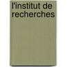 L'Institut De Recherches door Staffan Westerlund