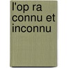 L'Op Ra Connu Et Inconnu by Genest Mile