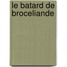 Le Batard De Broceliande door Jean-Michel Latapie