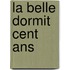 La Belle Dormit Cent Ans