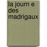 La Journ E Des Madrigaux by Conrart Valentin 1603-1675
