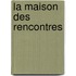 La Maison Des Rencontres
