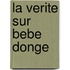 La Verite Sur Bebe Donge
