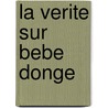 La Verite Sur Bebe Donge by Georges Simenon