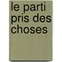 Le Parti Pris Des Choses