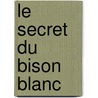 Le Secret Du Bison Blanc door Carrie J. Taylor