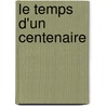 Le Temps D'un Centenaire by Mircea Eliade