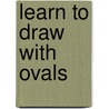 Learn To Draw With Ovals door Mark Bergin