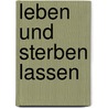 Leben Und Sterben Lassen by Albert Ostermaier