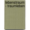 Lebenstraum - Traumleben door Gottinger