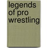Legends of Pro Wrestling door Tim Hornbaker