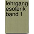 Lehrgang Esoterik Band 1