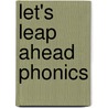 Let's Leap Ahead Phonics by Alex A. Lluch