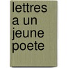 Lettres a Un Jeune Poete by Von Rainer Maria Rilke