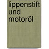 Lippenstift und Motoröl door Bb