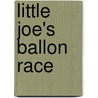 Little Joe's Ballon Race door Andy Blackford