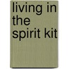 Living in the Spirit Kit by R.A. A. Wijnen