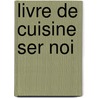 Livre de Cuisine Ser Noi by Lauterbach/Rayb