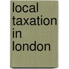 Local Taxation in London door M.E. Lange