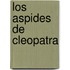 Los Aspides De Cleopatra