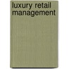 Luxury Retail Management door Michel Gutsatz