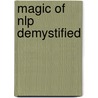 Magic Of Nlp Demystified door R. Frank Pucelik