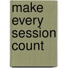 Make Every Session Count door John Preston