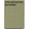 Marcolinisches Porzellan door Peter Besser