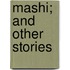 Mashi; And Other Stories