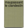 Maupassant Le Clandestin by Olivie Frebourg