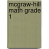 Mcgraw-Hill Math Grade 1 door McGraw-Hill