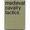 Medieval Cavalry Tactics door David Nicolle