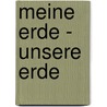 Meine Erde - Unsere Erde by Werner Bulling