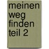 Meinen Weg finden Teil 2