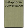 Metaphor In Conversation by Anna Kaal