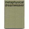 Metaphysical Dreamweaver by Francine Koslow Miller
