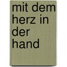 Mit Dem Herz In Der Hand by Katarzyna Mol