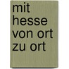 Mit Hesse von Ort zu Ort by Wilfried Setzler