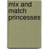Mix and Match Princesses door Diana Zourelias
