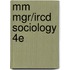 Mm Mgr/ircd Sociology 4e